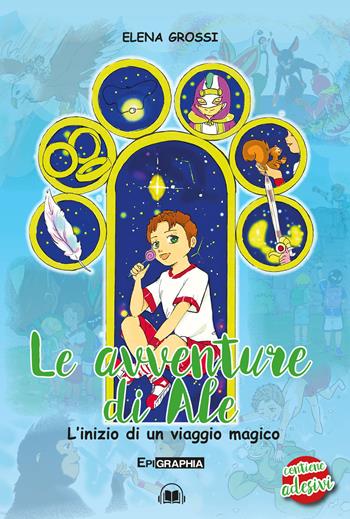 Le avventure di Ale. L'inizio di un viaggio magico. Con CD-Audio. Con Adesivi - Elena Grossi - Libro Epigraphia 2018 | Libraccio.it