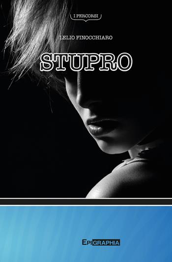 Stupro - Lelio Finocchiaro - Libro Epigraphia 2018 | Libraccio.it