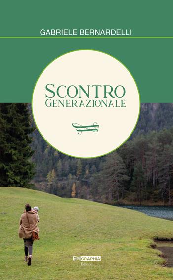 Scontro generazionale - Gabriele Bernardelli - Libro Epigraphia 2021 | Libraccio.it