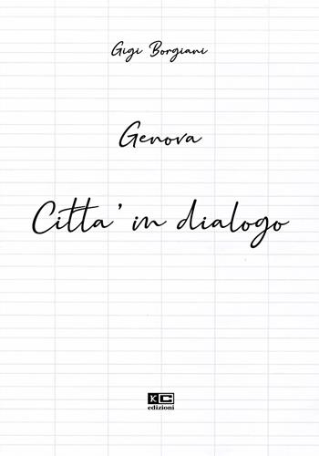Genova città in dialogo - Luigi Borgiani - Libro KC Edizioni 2020 | Libraccio.it