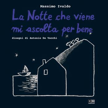 La notte che viene mi ascolta per bene. Ediz. illustrata - Massimo Ivaldo - Libro KC Edizioni 2020 | Libraccio.it