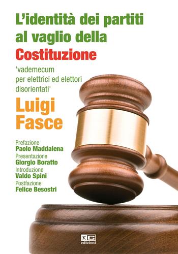 L'identità dei partiti al vaglio della Costituzione italiana. Vademecum per elettrici ed elettori disorientati - Luigi Fasce - Libro KC Edizioni 2023 | Libraccio.it