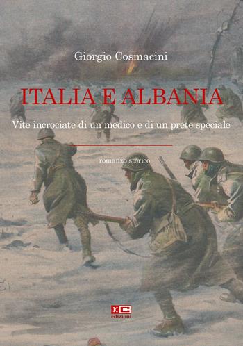 Italia e Albania. Vite incrociate di un medico e di un prete speciale - Giorgio Cosmacini - Libro KC Edizioni 2024 | Libraccio.it