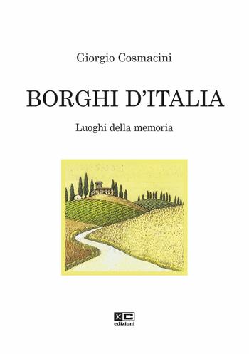 Borghi d'Italia. Luoghi della memoria - Giorgio Cosmacini - Libro KC Edizioni 2025 | Libraccio.it