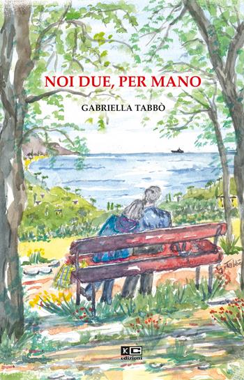 Noi due per mano - Gabriella Tabbò - Libro KC Edizioni 2025 | Libraccio.it