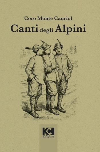 Canti degli Alpini. Ediz. speciale - Associazione Coro Monte Cauriol - Libro KC Edizioni 2026 | Libraccio.it