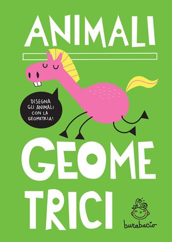 Animali geometrici. Disegna gli animali con la geometria. Ediz. a spirale - Burabacio - Libro Burabacio 2020 | Libraccio.it