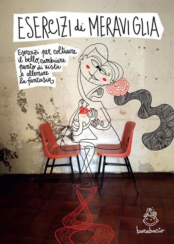 Esercizi di meraviglia. Esercizi per coltivare il bello, cambiare il punto di vista e allenare la fantasia. Ediz. a spirale - Burabacio - Libro Burabacio 2017 | Libraccio.it