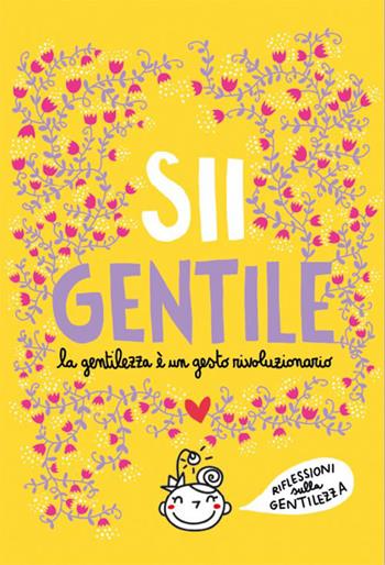 Sii gentile. La gentilezza è un gesto rivoluzionario. Nuova ediz. - Burabacio - Libro Burabacio 2023 | Libraccio.it