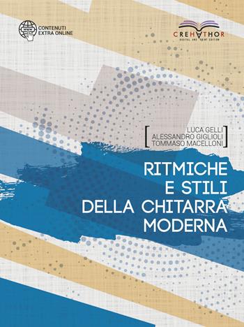 Ritmiche e stili della chitarra moderna. Ediz. integrale - Luca Gelli, Alessandro Giglioli, Tommaso Macelloni - Libro Crehathor 2019 | Libraccio.it