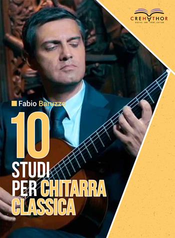 10 studi per chitarra classica - Fabio Baruzzo - Libro Crehathor 2020 | Libraccio.it