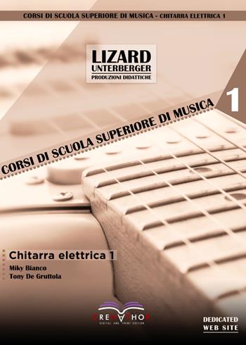 Chitarra elettrica. Ediz. bilingue. Vol. 1 - Miky Bianco, Tony De Gruttola - Libro Crehathor 2024, Corsi di scuola superiore di musica | Libraccio.it