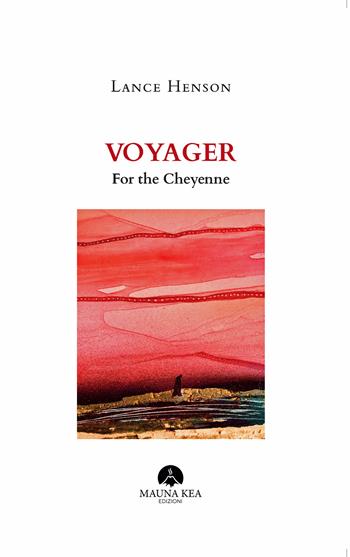 Voyager for the Cheyenne. Testo inglese a fronte - Lance Henson - Libro Mauna Kea Edizioni 2020, Nativi americani | Libraccio.it