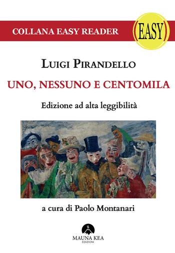Uno, nessuno e centomila. Ediz. ad alta leggibilità - Luigi Pirandello - Libro Mauna Kea Edizioni 2020, Easy reader | Libraccio.it