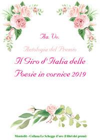 Antologia del Premio Il giro d'Italia delle poesie in cornice 2019  - Libro Montedit 2019, Le schegge d'oro (i libri dei premi) | Libraccio.it