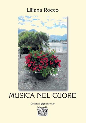 Musica nel cuore - Liliana Rocco - Libro Montedit 2020, I gigli | Libraccio.it