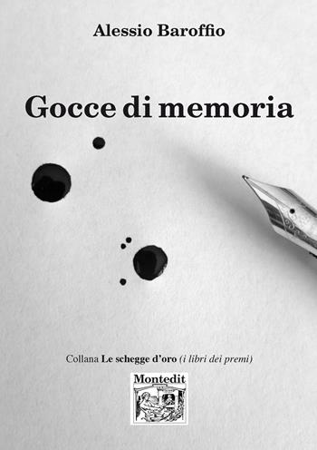 Gocce di memoria - Alessio Baroffio - Libro Montedit 2020, Le schegge d'oro (i libri dei premi) | Libraccio.it