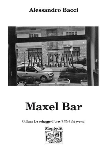 Maxel bar - Alessandro Bacci - Libro Montedit 2020, Le schegge d'oro (i libri dei premi) | Libraccio.it
