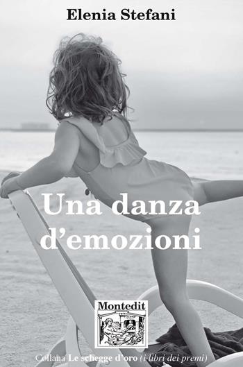 Una danza d'emozioni - Elenia Stefani - Libro Montedit 2020, Le schegge d'oro (i libri dei premi) | Libraccio.it