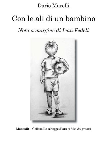Con le ali di un bambino - Dario Marelli - Libro Montedit 2020, Le schegge d'oro (i libri dei premi) | Libraccio.it