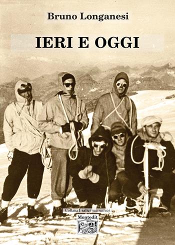 Ieri e oggi - Bruno Longanesi - Libro Montedit 2020, I salici | Libraccio.it