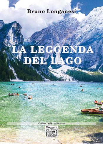 La leggenda del lago - Bruno Longanesi - Libro Montedit 2020, I salici | Libraccio.it