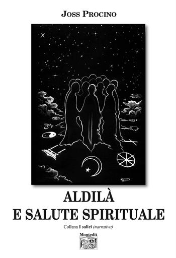 Aldilà e salute spirituale - Joss Procino - Libro Montedit 2020, I salici | Libraccio.it