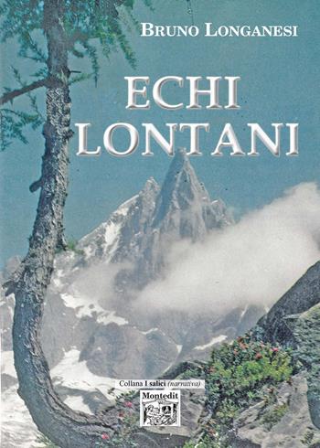 Echi lontani - Bruno Longanesi - Libro Montedit 2020, I salici | Libraccio.it