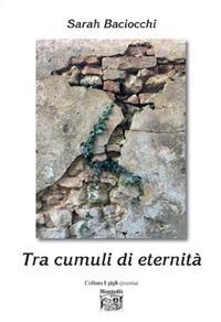 Tra cumuli di eternità - Sarah Baciocchi - Libro Montedit 2020, I gigli | Libraccio.it