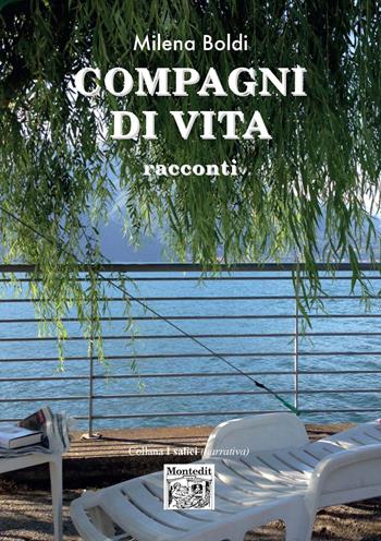 Compagni di vita - Milena Boldi - Libro Montedit 2020, I salici | Libraccio.it