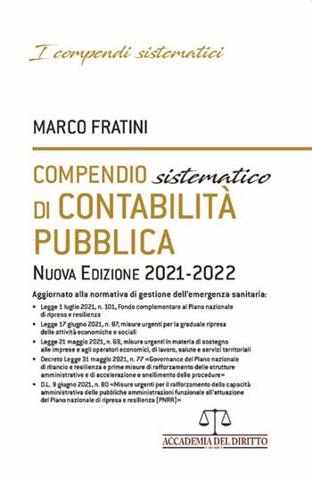 Compendio sistematico di contabilità pubblica 2021-2022 - Marco Fratini - Libro Accademia del Diritto 2021 | Libraccio.it