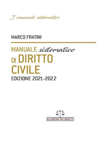 Manuale sistematico di diritto civile 2021-2022 - Marco Fratini - Libro Accademia del Diritto 2020 | Libraccio.it