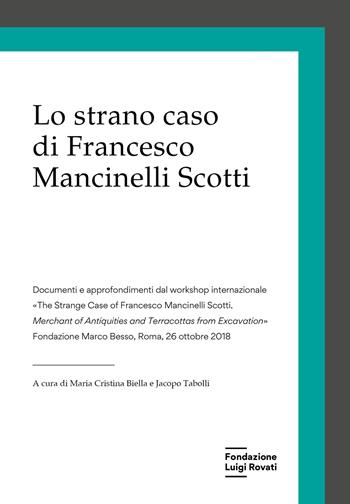 Lo strano caso di Francesco Mancinelli Scotti  - Libro Fondazione Luigi Rovati 2021, Atti | Libraccio.it