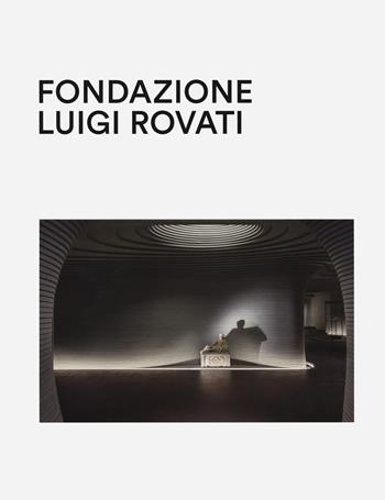Fondazione Luigi Rovati. Art museum. Ediz. a colori  - Libro Fondazione Luigi Rovati 2023 | Libraccio.it