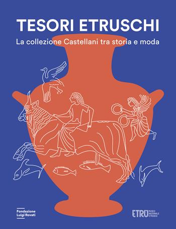 Tesori etruschi. La collezione Castellani tra storia e moda. Ediz. illustrata  - Libro Fondazione Luigi Rovati 2023, Cataloghi | Libraccio.it