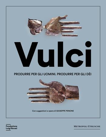Vulci. Produrre per gli uomini. Produrre per gli dèi. Catalogo della mostra (Milano, 20 marzo-4 agosto 2024). Ediz. a colori  - Libro Fondazione Luigi Rovati 2024 | Libraccio.it