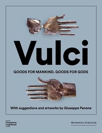 Vulci. Goods for mankind. Goods for gods. Ediz. a colori  - Libro Fondazione Luigi Rovati 2025, Cataloghi | Libraccio.it
