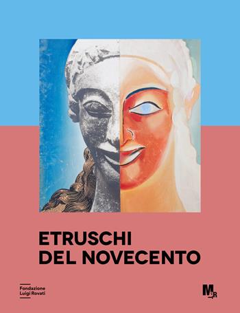 Etruschi del Novecento. Approfondimenti. La ricezione dell'arte etrusca nel Novecento. Ediz. a colori  - Libro Fondazione Luigi Rovati 2025, Cataloghi | Libraccio.it