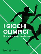 I Giochi Olimpici. Una storia lunga tremila anni