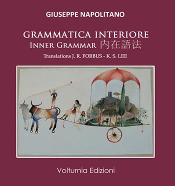 Grammatica interiore. Ediz. italiana, inglese e cinese - Giuseppe Napolitano - Libro Volturnia Edizioni 2020, La stanza del poeta | Libraccio.it