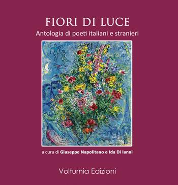 Fiori di luce. Antologia di poeti italiani e stranieri  - Libro Volturnia Edizioni 2020, La stanza del poeta | Libraccio.it
