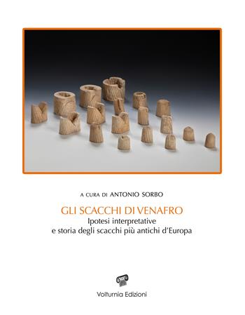 Gli scacchi di Venafro. Ipotesi interpretativa e storia degli scacchi più antichi d'Europa  - Libro Volturnia Edizioni 2020, Studi vulturnensi | Libraccio.it