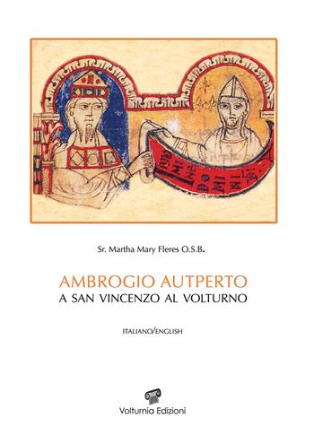 Ambrogio Autperto a San Vincenzo al Volturno. Ediz. italiana e inglese - Martha Fleres - Libro Volturnia Edizioni 2020, Studi vulturnensi | Libraccio.it