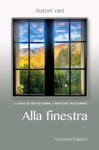 Alla finestra  - Libro Volturnia Edizioni 2020 | Libraccio.it