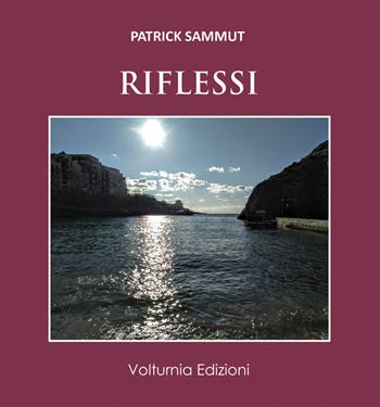 Riflessi - Patrick Sammut - Libro Volturnia Edizioni 2021, La stanza del poeta | Libraccio.it