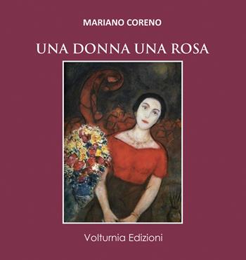 Una donna una rosa - Maraino Coreno - Libro Volturnia Edizioni 2021, La stanza del poeta | Libraccio.it