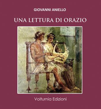 Una lettura di Orazio. Ediz. italiana e latina - Giovanni Aniello - Libro Volturnia Edizioni 2021, La stanza del poeta | Libraccio.it