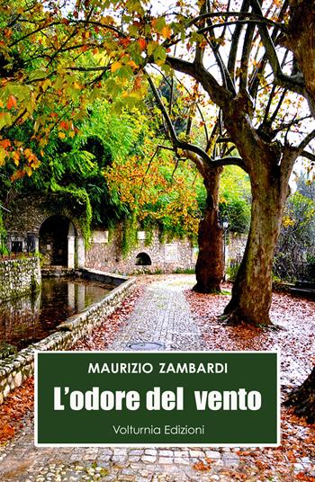 L'odore del vento - Maurizio Zambardi - Libro Volturnia Edizioni 2021 | Libraccio.it