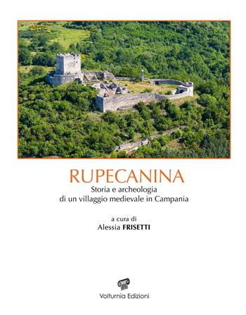 Rupecanina. Storia e archeologia di un villaggio medievale in Campania  - Libro Volturnia Edizioni 2021, Studi vulturnensi | Libraccio.it