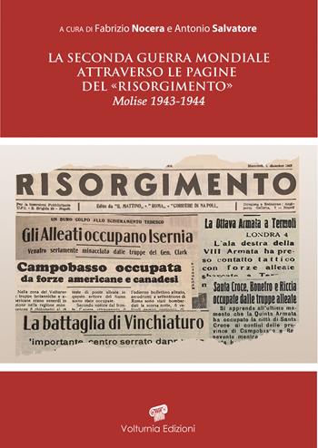 La seconda guerra mondiale attraverso le pagine del «Risorgimento». Molise 1943-1944  - Libro Volturnia Edizioni 2021, Studi molisani | Libraccio.it